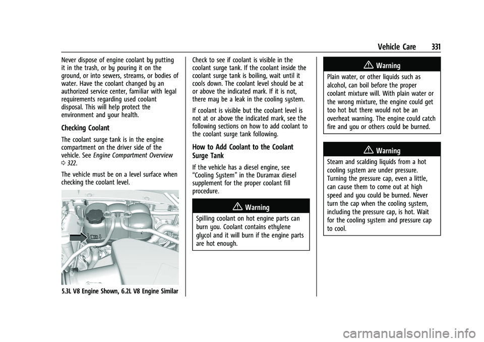 CHEVROLET SUBURBAN 2023 Owners Manual Chevrolet Tahoe/Suburban Owner Manual (GMNA-Localizing-U.S./Canada/
Mexico-16416971) - 2023 - CRC - 4/26/22
Vehicle Care 331
Never dispose of engine coolant by putting
it in the trash, or by pouring i CHEVROLET SUBURBAN 2023 Owners Manual Chevrolet Tahoe/Suburban Owner Manual (GMNA-Localizing-U.S./Canada/
Mexico-16416971) - 2023 - CRC - 4/26/22
Vehicle Care 331
Never dispose of engine coolant by putting
it in the trash, or by pouring i