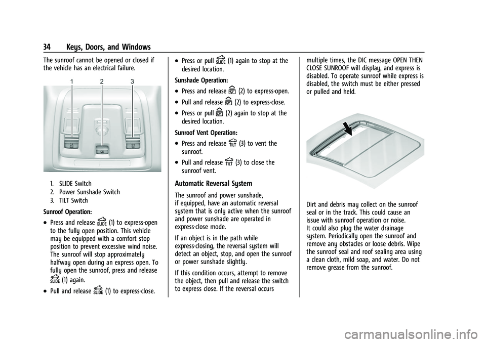 CHEVROLET SUBURBAN 2023 Owners Manual Chevrolet Tahoe/Suburban Owner Manual (GMNA-Localizing-U.S./Canada/
Mexico-16416971) - 2023 - CRC - 4/25/22
34 Keys, Doors, and Windows
The sunroof cannot be opened or closed if
the vehicle has an ele CHEVROLET SUBURBAN 2023 Owners Manual Chevrolet Tahoe/Suburban Owner Manual (GMNA-Localizing-U.S./Canada/
Mexico-16416971) - 2023 - CRC - 4/25/22
34 Keys, Doors, and Windows
The sunroof cannot be opened or closed if
the vehicle has an ele