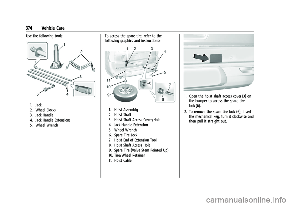 CHEVROLET SUBURBAN 2023  Owners Manual Chevrolet Tahoe/Suburban Owner Manual (GMNA-Localizing-U.S./Canada/
Mexico-16416971) - 2023 - CRC - 4/26/22
374 Vehicle Care
Use the following tools:
1. Jack
2. Wheel Blocks
3. Jack Handle
4. Jack Han