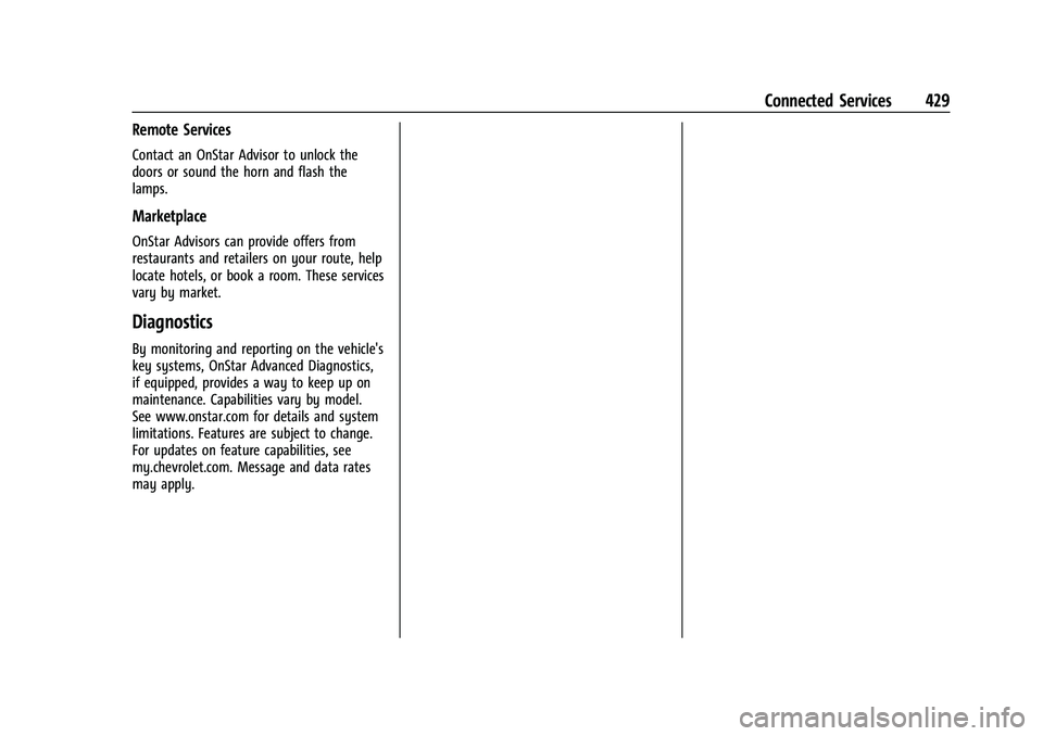 CHEVROLET SUBURBAN 2023  Owners Manual Chevrolet Tahoe/Suburban Owner Manual (GMNA-Localizing-U.S./Canada/
Mexico-16416971) - 2023 - CRC - 4/25/22
Connected Services 429
Remote Services
Contact an OnStar Advisor to unlock the
doors or soun