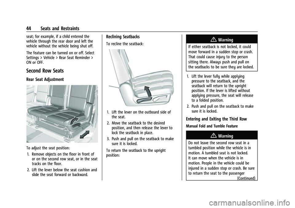 CHEVROLET SUBURBAN 2023 Owners Manual Chevrolet Tahoe/Suburban Owner Manual (GMNA-Localizing-U.S./Canada/
Mexico-16416971) - 2023 - CRC - 4/25/22
44 Seats and Restraints
seat; for example, if a child entered the
vehicle through the rear d CHEVROLET SUBURBAN 2023 Owners Manual Chevrolet Tahoe/Suburban Owner Manual (GMNA-Localizing-U.S./Canada/
Mexico-16416971) - 2023 - CRC - 4/25/22
44 Seats and Restraints
seat; for example, if a child entered the
vehicle through the rear d