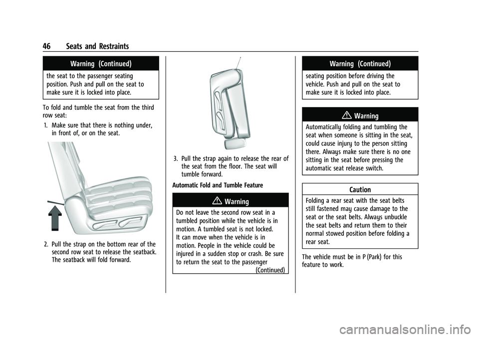 CHEVROLET SUBURBAN 2023 Owners Manual Chevrolet Tahoe/Suburban Owner Manual (GMNA-Localizing-U.S./Canada/
Mexico-16416971) - 2023 - CRC - 4/25/22
46 Seats and Restraints
Warning (Continued)
the seat to the passenger seating
position. Push CHEVROLET SUBURBAN 2023 Owners Manual Chevrolet Tahoe/Suburban Owner Manual (GMNA-Localizing-U.S./Canada/
Mexico-16416971) - 2023 - CRC - 4/25/22
46 Seats and Restraints
Warning (Continued)
the seat to the passenger seating
position. Push