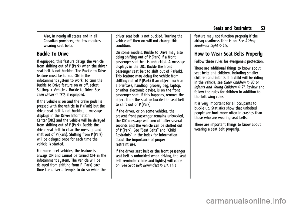 CHEVROLET SUBURBAN 2023 Owners Manual Chevrolet Tahoe/Suburban Owner Manual (GMNA-Localizing-U.S./Canada/
Mexico-16416971) - 2023 - CRC - 4/25/22
Seats and Restraints 53
Also, in nearly all states and in all
Canadian provinces, the law re CHEVROLET SUBURBAN 2023 Owners Manual Chevrolet Tahoe/Suburban Owner Manual (GMNA-Localizing-U.S./Canada/
Mexico-16416971) - 2023 - CRC - 4/25/22
Seats and Restraints 53
Also, in nearly all states and in all
Canadian provinces, the law re
