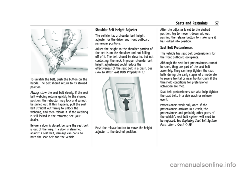 CHEVROLET SUBURBAN 2023 Owners Manual Chevrolet Tahoe/Suburban Owner Manual (GMNA-Localizing-U.S./Canada/
Mexico-16416971) - 2023 - CRC - 4/25/22
Seats and Restraints 57
To unlatch the belt, push the button on the
buckle. The belt should CHEVROLET SUBURBAN 2023 Owners Manual Chevrolet Tahoe/Suburban Owner Manual (GMNA-Localizing-U.S./Canada/
Mexico-16416971) - 2023 - CRC - 4/25/22
Seats and Restraints 57
To unlatch the belt, push the button on the
buckle. The belt should