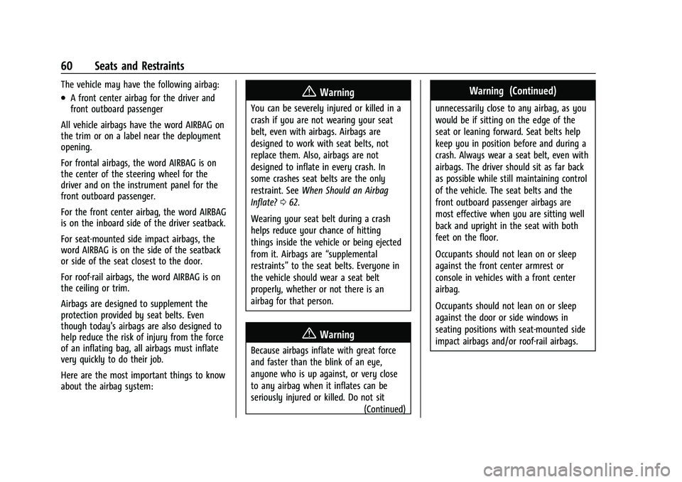 CHEVROLET SUBURBAN 2023 Owners Manual Chevrolet Tahoe/Suburban Owner Manual (GMNA-Localizing-U.S./Canada/
Mexico-16416971) - 2023 - CRC - 4/25/22
60 Seats and Restraints
The vehicle may have the following airbag:
.A front center airbag fo CHEVROLET SUBURBAN 2023 Owners Manual Chevrolet Tahoe/Suburban Owner Manual (GMNA-Localizing-U.S./Canada/
Mexico-16416971) - 2023 - CRC - 4/25/22
60 Seats and Restraints
The vehicle may have the following airbag:
.A front center airbag fo