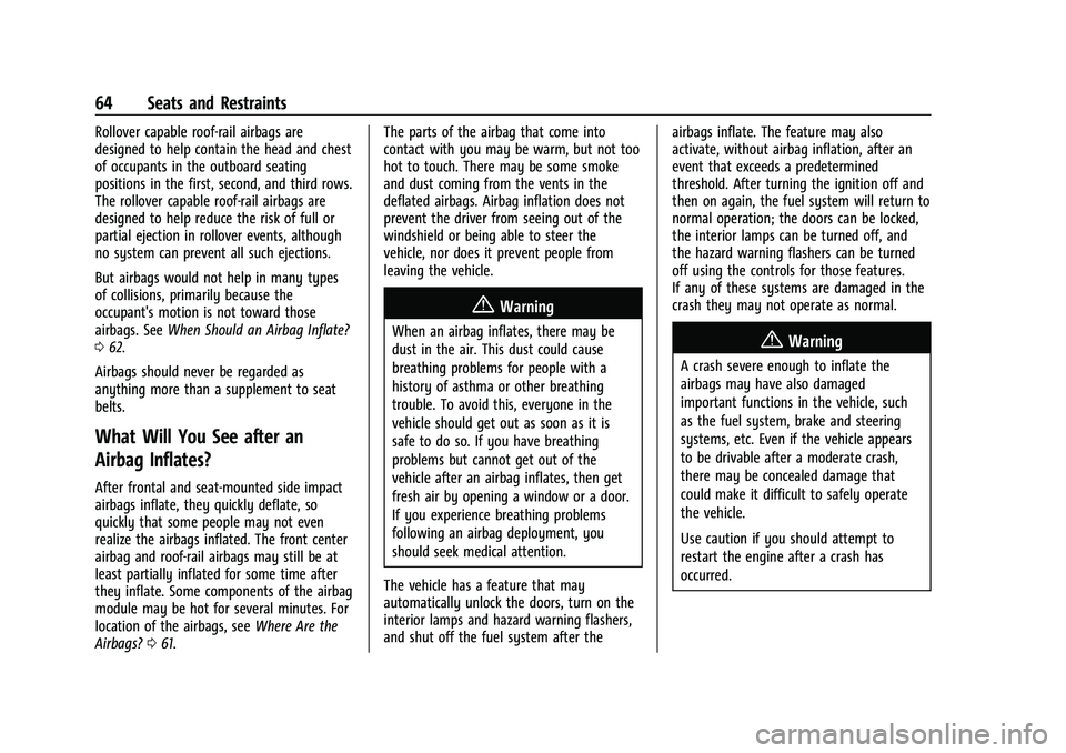 CHEVROLET SUBURBAN 2023 Owners Manual Chevrolet Tahoe/Suburban Owner Manual (GMNA-Localizing-U.S./Canada/
Mexico-16416971) - 2023 - CRC - 4/25/22
64 Seats and Restraints
Rollover capable roof-rail airbags are
designed to help contain the CHEVROLET SUBURBAN 2023 Owners Manual Chevrolet Tahoe/Suburban Owner Manual (GMNA-Localizing-U.S./Canada/
Mexico-16416971) - 2023 - CRC - 4/25/22
64 Seats and Restraints
Rollover capable roof-rail airbags are
designed to help contain the