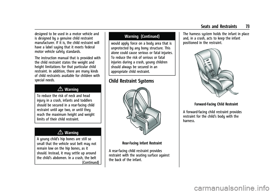 CHEVROLET SUBURBAN 2023 Owners Manual Chevrolet Tahoe/Suburban Owner Manual (GMNA-Localizing-U.S./Canada/
Mexico-16416971) - 2023 - CRC - 4/25/22
Seats and Restraints 73
designed to be used in a motor vehicle and
is designed by a genuine CHEVROLET SUBURBAN 2023 Owners Manual Chevrolet Tahoe/Suburban Owner Manual (GMNA-Localizing-U.S./Canada/
Mexico-16416971) - 2023 - CRC - 4/25/22
Seats and Restraints 73
designed to be used in a motor vehicle and
is designed by a genuine