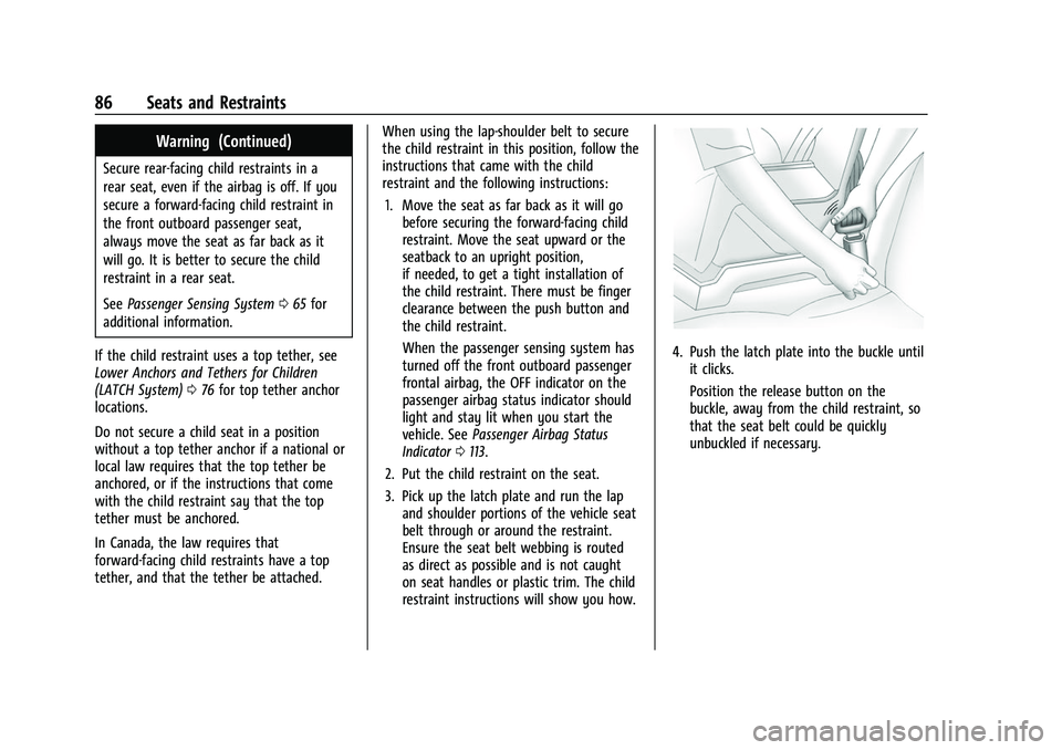 CHEVROLET SUBURBAN 2023 Owners Manual Chevrolet Tahoe/Suburban Owner Manual (GMNA-Localizing-U.S./Canada/
Mexico-16416971) - 2023 - CRC - 4/25/22
86 Seats and Restraints
Warning (Continued)
Secure rear-facing child restraints in a
rear se CHEVROLET SUBURBAN 2023 Owners Manual Chevrolet Tahoe/Suburban Owner Manual (GMNA-Localizing-U.S./Canada/
Mexico-16416971) - 2023 - CRC - 4/25/22
86 Seats and Restraints
Warning (Continued)
Secure rear-facing child restraints in a
rear se