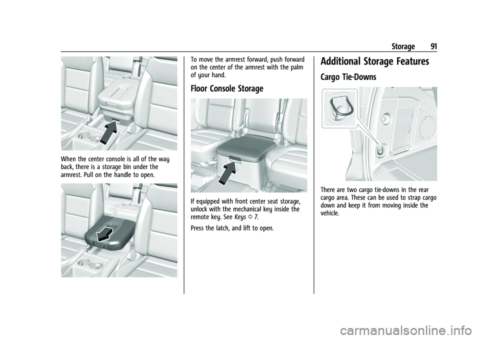 CHEVROLET SUBURBAN 2023  Owners Manual Chevrolet Tahoe/Suburban Owner Manual (GMNA-Localizing-U.S./Canada/
Mexico-16416971) - 2023 - CRC - 4/25/22
Storage 91
When the center console is all of the way
back, there is a storage bin under the
