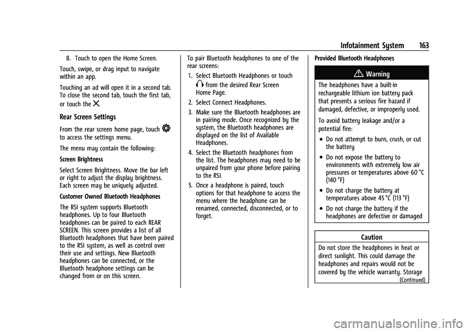 CHEVROLET SUBURBAN 2022 Owners Manual Chevrolet Tahoe/Suburban Owner Manual (GMNA-Localizing-U.S./Canada/
Mexico-15555985) - 2022 - CRC - 12/3/21
Infotainment System 163
8. Touch to open the Home Screen.
Touch, swipe, or drag input to nav CHEVROLET SUBURBAN 2022 Owners Manual Chevrolet Tahoe/Suburban Owner Manual (GMNA-Localizing-U.S./Canada/
Mexico-15555985) - 2022 - CRC - 12/3/21
Infotainment System 163
8. Touch to open the Home Screen.
Touch, swipe, or drag input to nav