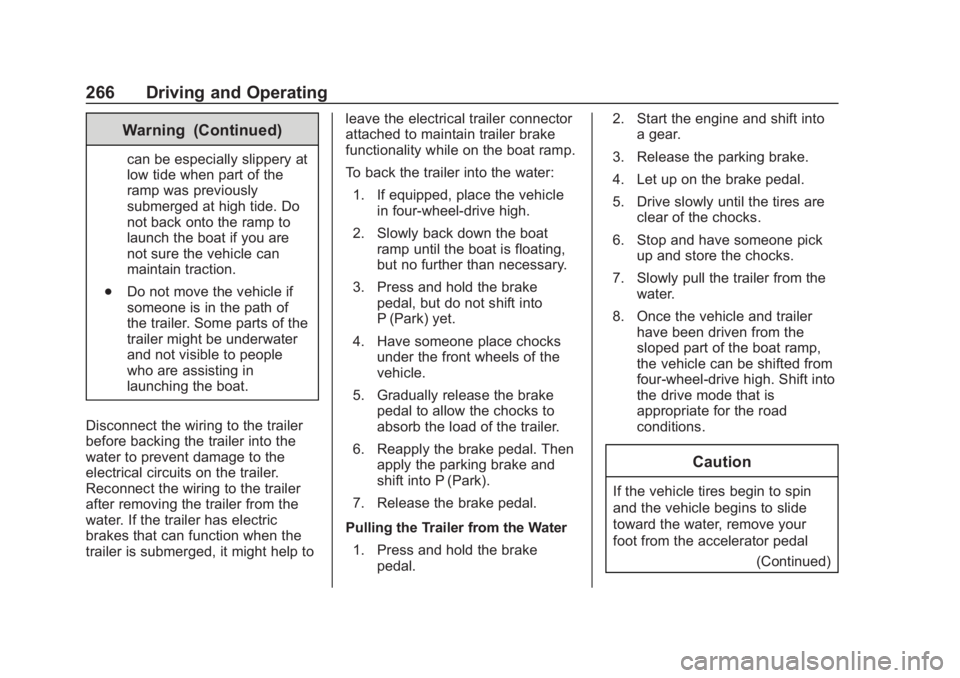 CHEVROLET SUBURBAN 2020  Owners Manual Chevrolet Tahoe/Suburban Owner Manual (GMNA-Localizing-U.S./Canada/
Mexico-13566622) - 2020 - CRC - 4/24/19
266 Driving and Operating
Warning (Continued)
can be especially slippery at
low tide when pa