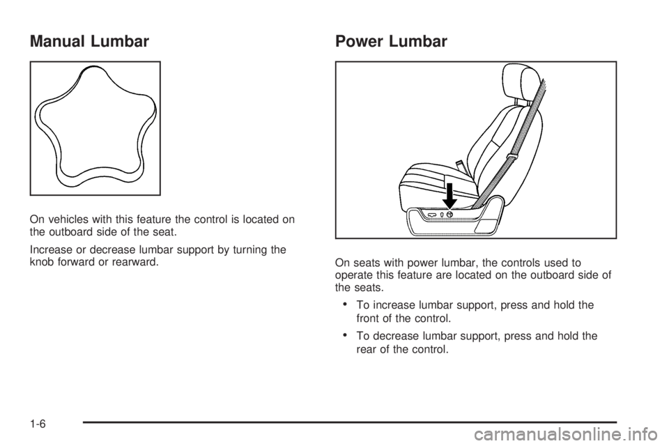 CHEVROLET SUBURBAN 2009  Owners Manual Manual Lumbar
On vehicles with this feature the control is located on
the outboard side of the seat.
Increase or decrease lumbar support by turning the
knob forward or rearward.
Power Lumbar
On seats 