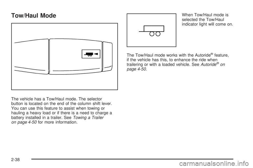 CHEVROLET SUBURBAN 2009  Owners Manual Tow/Haul Mode
The vehicle has a Tow/Haul mode. The selector
button is located on the end of the column shift lever.
You can use this feature to assist when towing or
hauling a heavy load or if there i