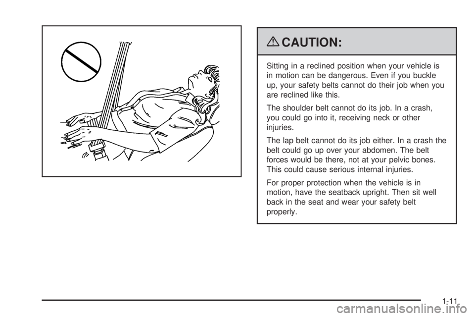 CHEVROLET SUBURBAN 2009  Owners Manual {CAUTION:
Sitting in a reclined position when your vehicle is
in motion can be dangerous. Even if you buckle
up, your safety belts cannot do their job when you
are reclined like this.
The shoulder bel