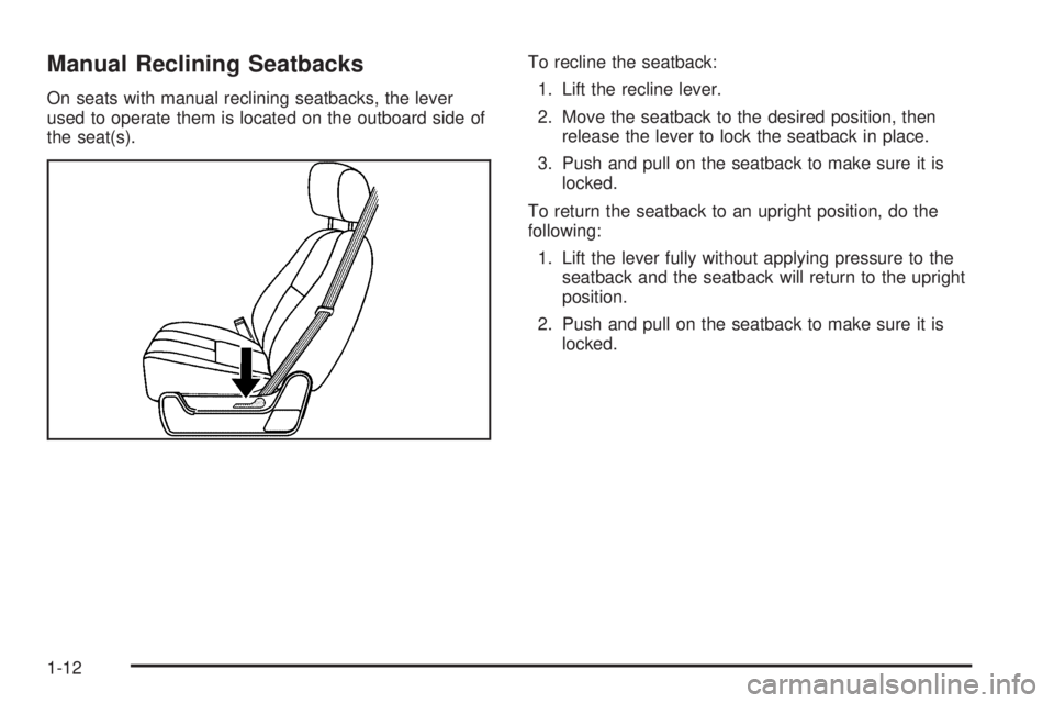 CHEVROLET SUBURBAN 2009  Owners Manual Manual Reclining Seatbacks
On seats with manual reclining seatbacks, the lever
used to operate them is located on the outboard side of
the seat(s).To recline the seatback:
1. Lift the recline lever.
2