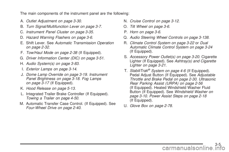 CHEVROLET SUBURBAN 2009  Owners Manual The main components of the instrument panel are the following:
A.Outlet Adjustment on page 3-30.
B.Turn Signal/Multifunction Lever on page 3-7.
C.Instrument Panel Cluster on page 3-35.
D.Hazard Warnin
