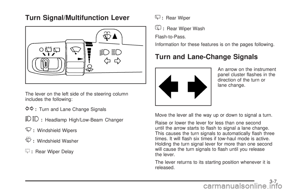CHEVROLET SUBURBAN 2009  Owners Manual Turn Signal/Multifunction Lever
The lever on the left side of the steering column
includes the following:
G:Turn and Lane Change Signals
53:Headlamp High/Low-Beam Changer
N:Windshield Wipers
L:Windshi