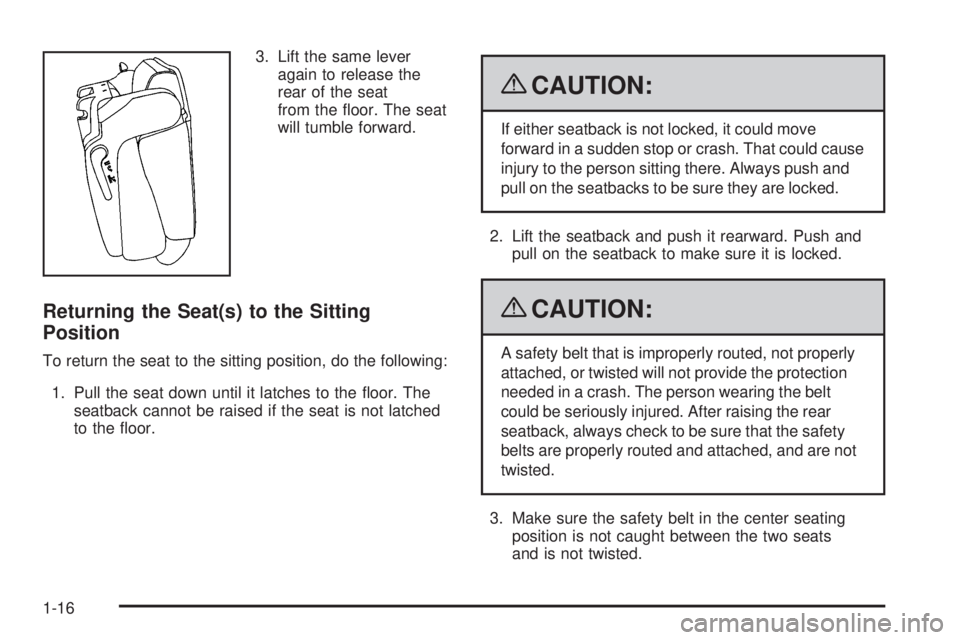 CHEVROLET SUBURBAN 2009  Owners Manual 3. Lift the same lever
again to release the
rear of the seat
from the �oor. The seat
will tumble forward.
Returning the Seat(s) to the Sitting
Position
To return the seat to the sitting position, do t