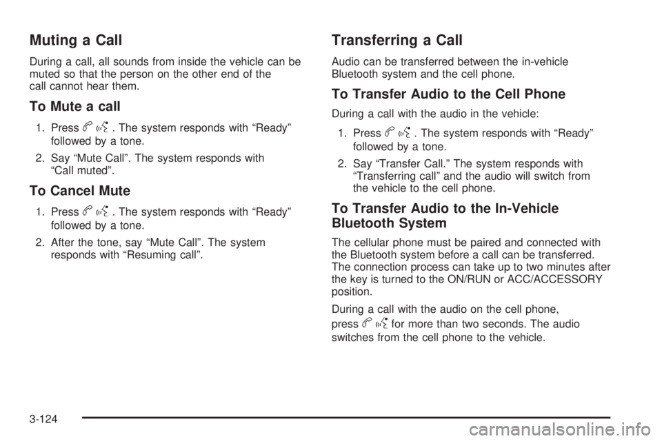 CHEVROLET SUBURBAN 2009  Owners Manual Muting a Call
During a call, all sounds from inside the vehicle can be
muted so that the person on the other end of the
call cannot hear them.
To Mute a call
1. Pressbg. The system responds with “Re