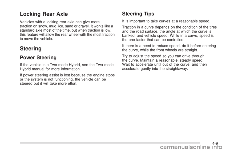 CHEVROLET SUBURBAN 2009  Owners Manual Locking Rear Axle
Vehicles with a locking rear axle can give more
traction on snow, mud, ice, sand or gravel. It works like a
standard axle most of the time, but when traction is low,
this feature wil