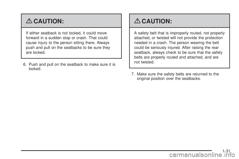 CHEVROLET SUBURBAN 2009  Owners Manual {CAUTION:
If either seatback is not locked, it could move
forward in a sudden stop or crash. That could
cause injury to the person sitting there. Always
push and pull on the seatbacks to be sure they
