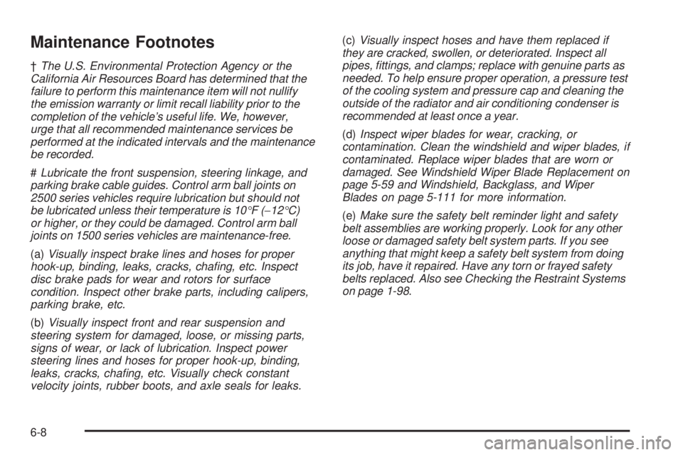 CHEVROLET SUBURBAN 2009  Owners Manual Maintenance Footnotes
†The U.S. Environmental Protection Agency or the
California Air Resources Board has determined that the
failure to perform this maintenance item will not nullify
the emission w