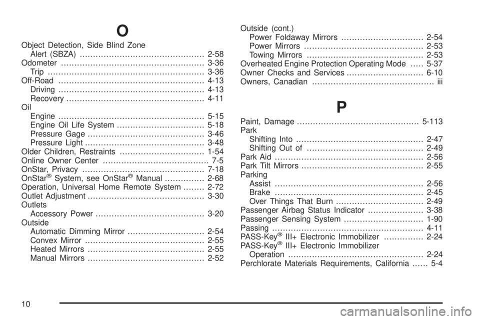 CHEVROLET SUBURBAN 2009  Owners Manual O
Object Detection, Side Blind Zone
Alert (SBZA)...............................................2-58
Odometer......................................................3-36
Trip ............................