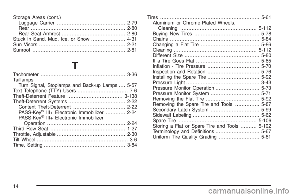 CHEVROLET SUBURBAN 2009  Owners Manual Storage Areas (cont.)
Luggage Carrier..........................................2-79
Rear ..........................................................2-80
Rear Seat Armrest...............................