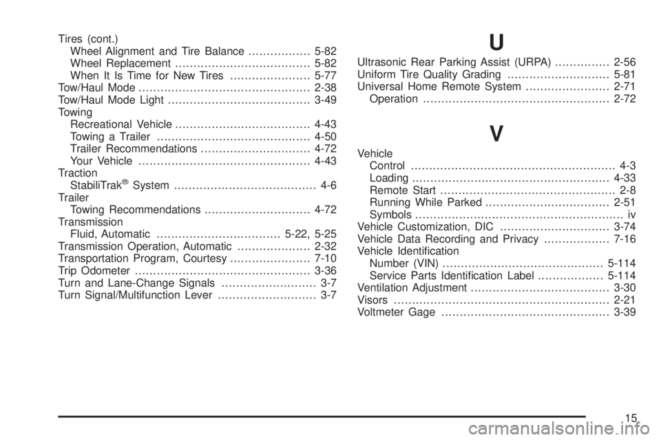CHEVROLET SUBURBAN 2009  Owners Manual Tires (cont.)
Wheel Alignment and Tire Balance.................5-82
Wheel Replacement.....................................5-82
When It Is Time for New Tires......................5-77
Tow/Haul Mode ...