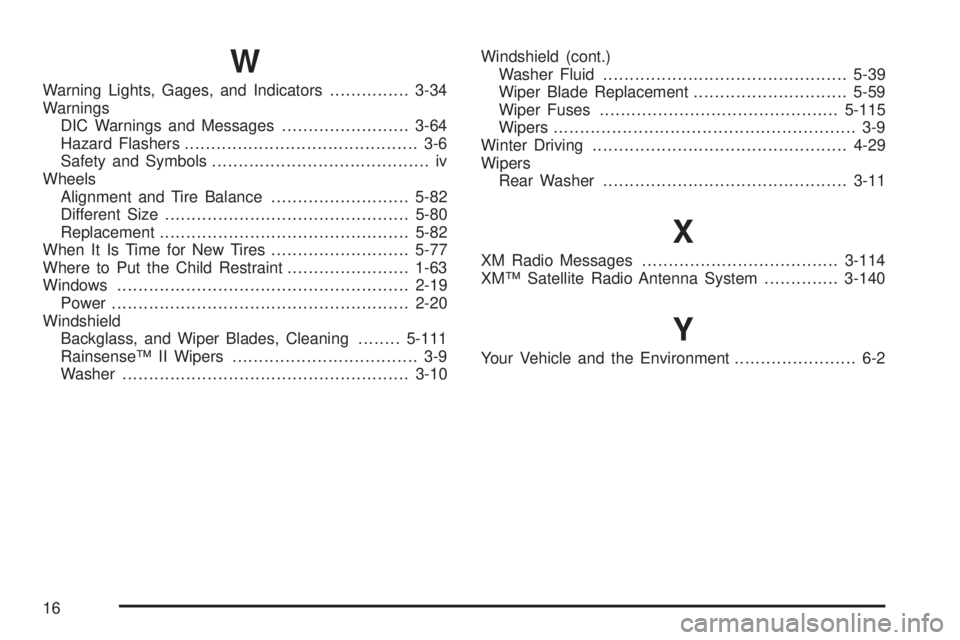 CHEVROLET SUBURBAN 2009  Owners Manual W
Warning Lights, Gages, and Indicators...............3-34
Warnings
DIC Warnings and Messages........................3-64
Hazard Flashers............................................ 3-6
Safety and Sym