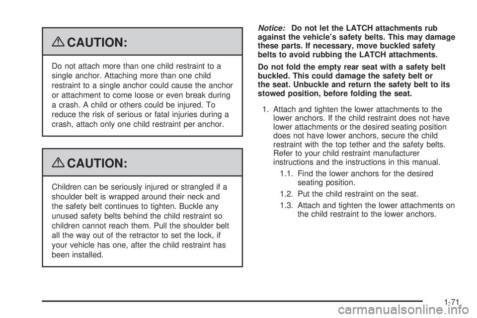 CHEVROLET SUBURBAN 2009 Owners Manual {CAUTION:
Do not attach more than one child restraint to a
single anchor. Attaching more than one child
restraint to a single anchor could cause the anchor
or attachment to come loose or even break du CHEVROLET SUBURBAN 2009 Owners Manual {CAUTION:
Do not attach more than one child restraint to a
single anchor. Attaching more than one child
restraint to a single anchor could cause the anchor
or attachment to come loose or even break du