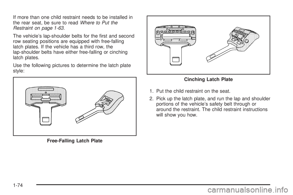 CHEVROLET SUBURBAN 2009  Owners Manual If more than one child restraint needs to be installed in
the rear seat, be sure to readWhere to Put the
Restraint on page 1-63.
The vehicle’s lap-shoulder belts for the �rst and second
row seating 