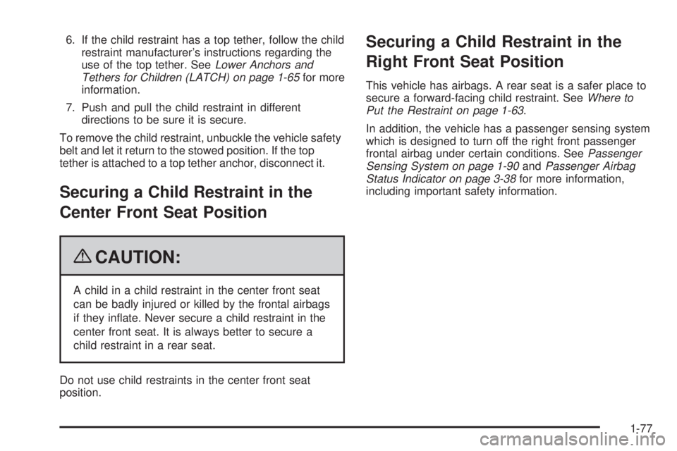 CHEVROLET SUBURBAN 2009 Owners Manual 6. If the child restraint has a top tether, follow the child
restraint manufacturer’s instructions regarding the
use of the top tether. SeeLower Anchors and
Tethers for Children (LATCH) on page 1-65 CHEVROLET SUBURBAN 2009 Owners Manual 6. If the child restraint has a top tether, follow the child
restraint manufacturer’s instructions regarding the
use of the top tether. SeeLower Anchors and
Tethers for Children (LATCH) on page 1-65