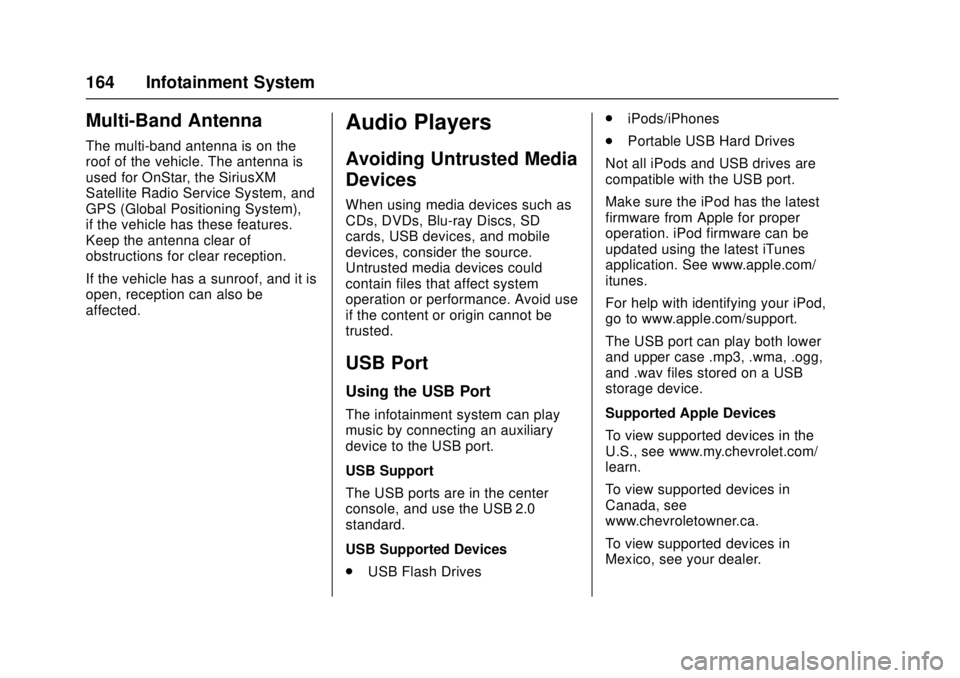 CHEVROLET CAMARO SS 2018  Owners Manual Chevrolet Camaro Owner Manual (GMNA-Localizing-U.S./Canada/Mexico-
11348325) - 2018 - crc - 4/11/17
164 Infotainment System
Multi-Band Antenna
The multi-band antenna is on the
roof of the vehicle. The