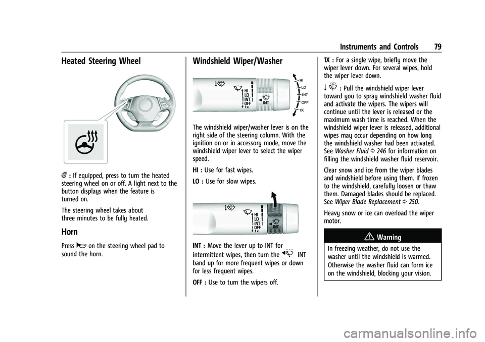 CHEVROLET CAMARO 2023  Owners Manual Chevrolet Camaro Owner Manual (GMNA-Localizing-U.S./Canada/Mexico-
16408685) - 2023 - CRC - 3/28/22
Instruments and Controls 79
Heated Steering Wheel
(:If equipped, press to turn the heated
steering w