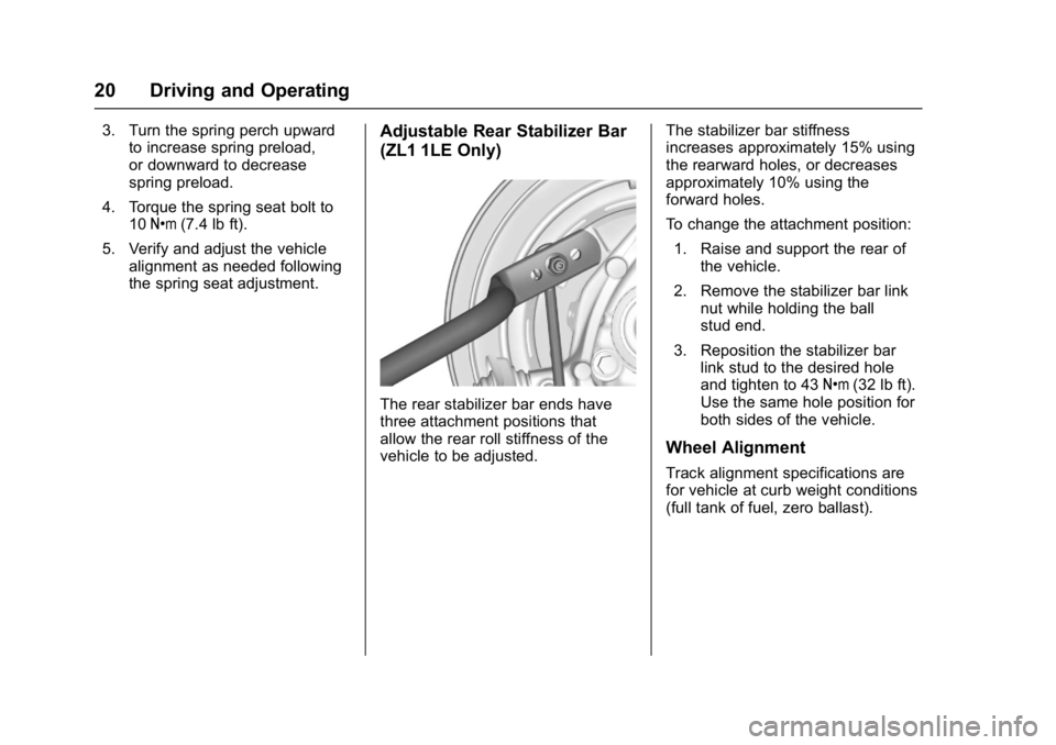 CHEVROLET CAMARO ZL1 2018  Owners Manual Chevrolet Camaro High Performance Owner Manual Supplemen (GMNA-
Localizing-U.S./Canada/Mexico-11348335) - 2018 - CRC - 4/5/17
20 Driving and Operating
3. Turn the spring perch upwardto increase spring