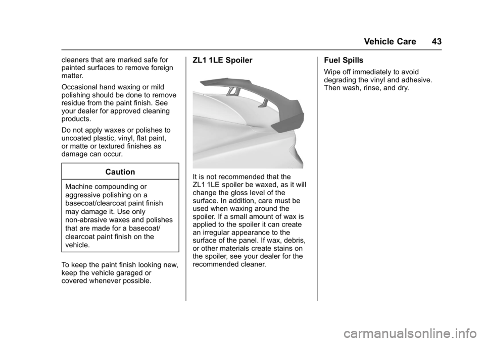 CHEVROLET CAMARO ZL1 2018  Owners Manual Chevrolet Camaro High Performance Owner Manual Supplemen (GMNA-
Localizing-U.S./Canada/Mexico-11348335) - 2018 - CRC - 4/5/17
Vehicle Care 43
cleaners that are marked safe for
painted surfaces to remo