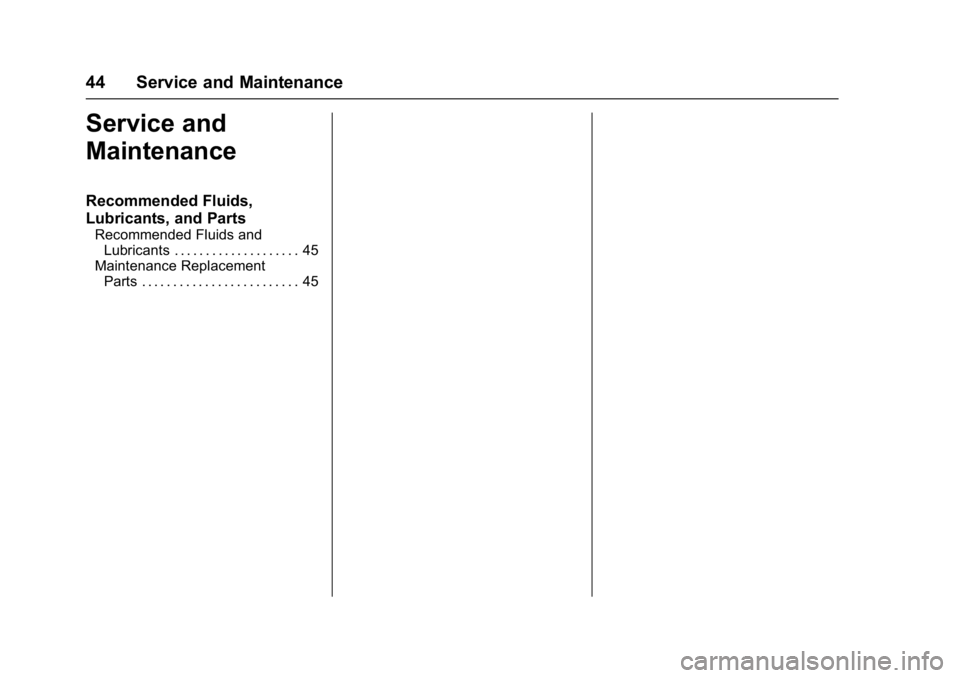 CHEVROLET CAMARO ZL1 2018  Owners Manual Chevrolet Camaro High Performance Owner Manual Supplemen (GMNA-
Localizing-U.S./Canada/Mexico-11348335) - 2018 - CRC - 4/5/17
44 Service and Maintenance
Service and
Maintenance
Recommended Fluids,
Lub