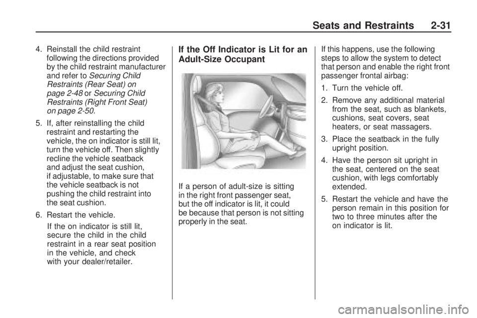 CHEVROLET CAMARO SS 2010 Owners Manual 4. Reinstall the child restraint
following the directions provided
by the child restraint manufacturer
and refer toSecuring Child
Restraints (Rear Seat) on
page 2-48orSecuring Child
Restraints (Right CHEVROLET CAMARO SS 2010 Owners Manual 4. Reinstall the child restraint
following the directions provided
by the child restraint manufacturer
and refer toSecuring Child
Restraints (Rear Seat) on
page 2-48orSecuring Child
Restraints (Right