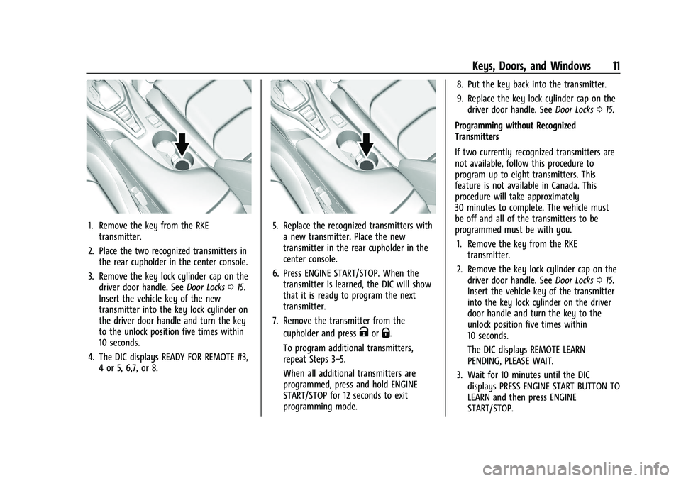 CHEVROLET CAMARO 2022  Owners Manual Chevrolet Camaro Owner Manual (GMNA-Localizing-U.S./Canada/Mexico-
14583589) - 2021 - CRC - 3/24/20
Keys, Doors, and Windows 11
1. Remove the key from the RKEtransmitter.
2. Place the two recognized t