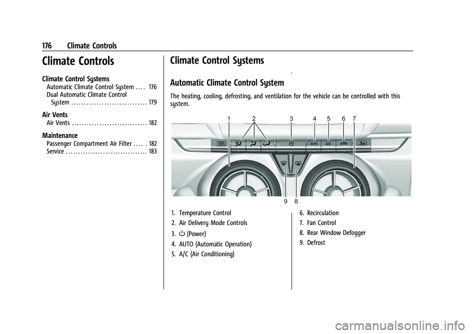CHEVROLET CAMARO 2022  Owners Manual Chevrolet Camaro Owner Manual (GMNA-Localizing-U.S./Canada/Mexico-
14583589) - 2021 - CRC - 3/24/20
176 Climate Controls
Climate Controls
Climate Control Systems
Automatic Climate Control System . . .