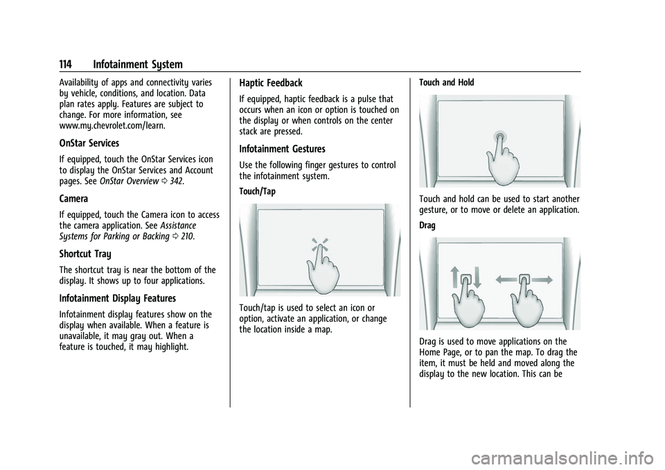 CHEVROLET COLORADO 2022  Owners Manual Chevrolet Colorado Owner Manual (GMNA-Localizing-U.S./Canada/Mexico-
15274222) - 2022 - CRC - 11/2/21
114 Infotainment System
Availability of apps and connectivity varies
by vehicle, conditions, and l