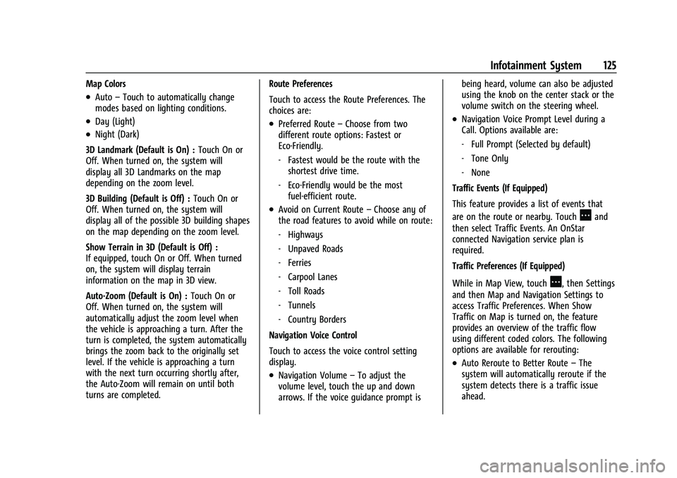 CHEVROLET COLORADO 2022  Owners Manual Chevrolet Colorado Owner Manual (GMNA-Localizing-U.S./Canada/Mexico-
15274222) - 2022 - CRC - 11/2/21
Infotainment System 125
Map Colors
.Auto–Touch to automatically change
modes based on lighting c