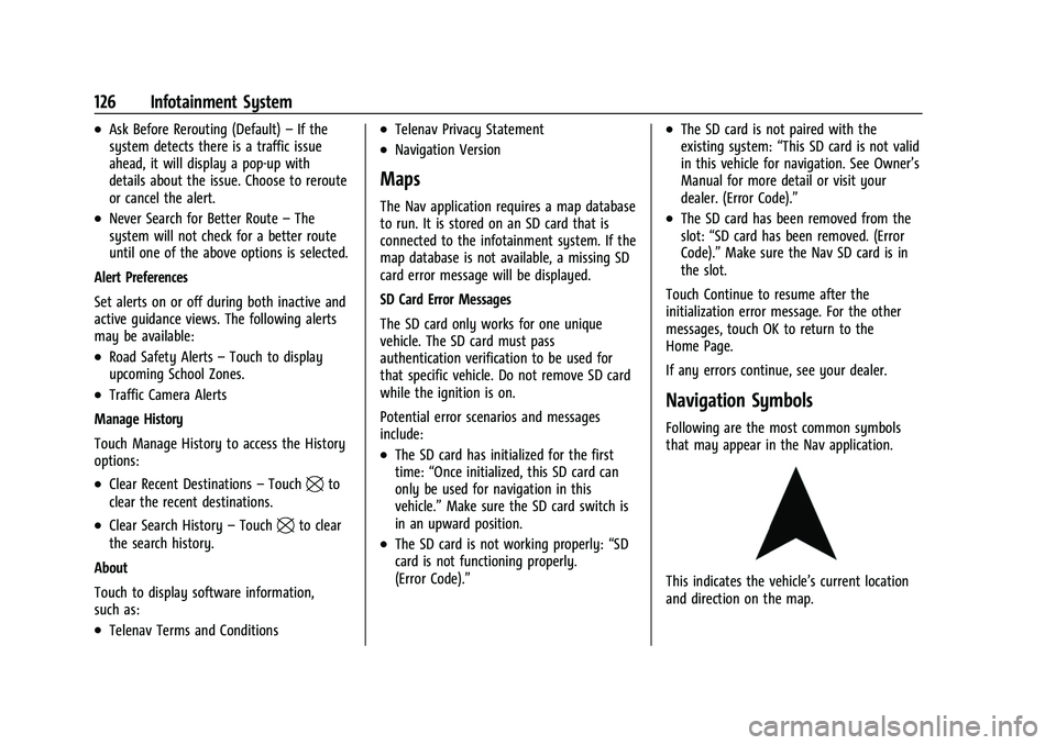 CHEVROLET COLORADO 2022  Owners Manual Chevrolet Colorado Owner Manual (GMNA-Localizing-U.S./Canada/Mexico-
15274222) - 2022 - CRC - 11/2/21
126 Infotainment System
.Ask Before Rerouting (Default)–If the
system detects there is a traffic