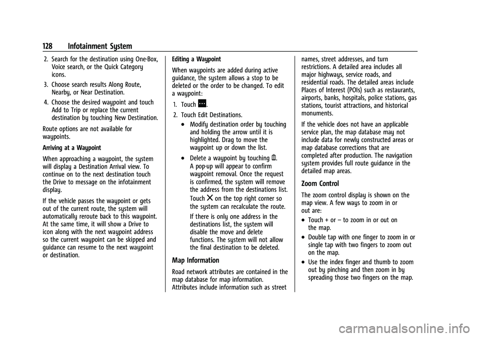 CHEVROLET COLORADO 2022  Owners Manual Chevrolet Colorado Owner Manual (GMNA-Localizing-U.S./Canada/Mexico-
15274222) - 2022 - CRC - 11/2/21
128 Infotainment System
2. Search for the destination using One-Box,Voice search, or the Quick Cat