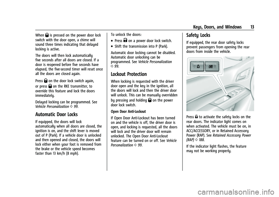 CHEVROLET COLORADO 2022  Owners Manual Chevrolet Colorado Owner Manual (GMNA-Localizing-U.S./Canada/Mexico-
15274222) - 2022 - CRC - 11/2/21
Keys, Doors, and Windows 13
WhenQis pressed on the power door lock
switch with the door open, a ch