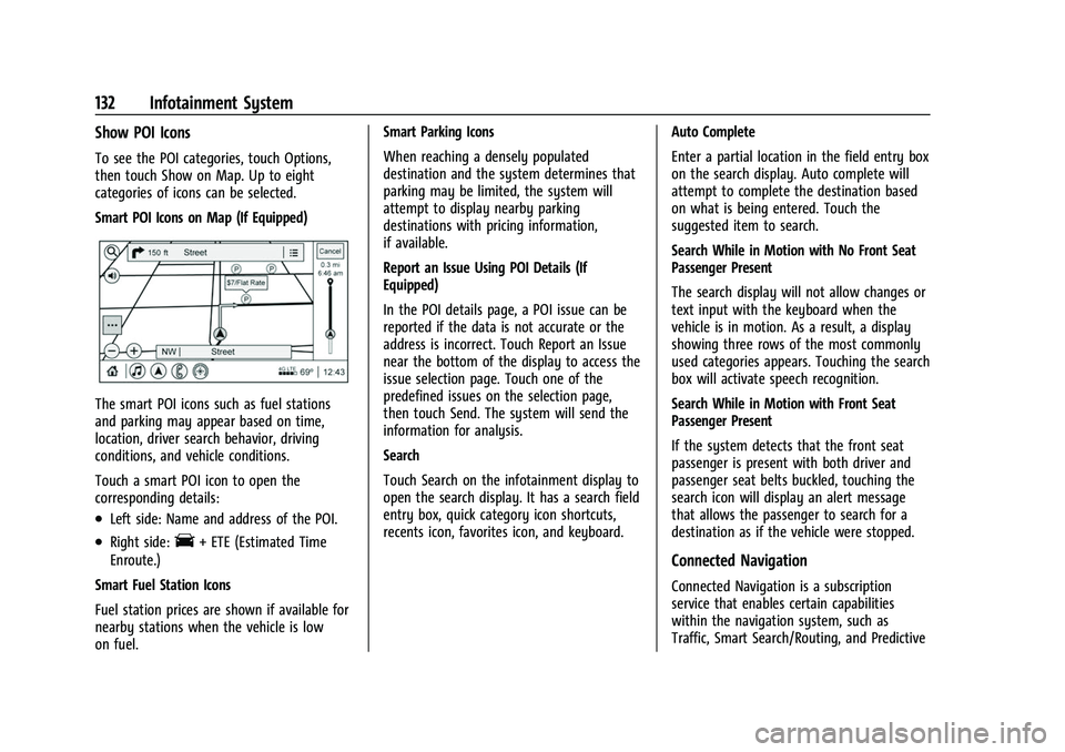 CHEVROLET COLORADO 2022  Owners Manual Chevrolet Colorado Owner Manual (GMNA-Localizing-U.S./Canada/Mexico-
15274222) - 2022 - CRC - 11/2/21
132 Infotainment System
Show POI Icons
To see the POI categories, touch Options,
then touch Show o