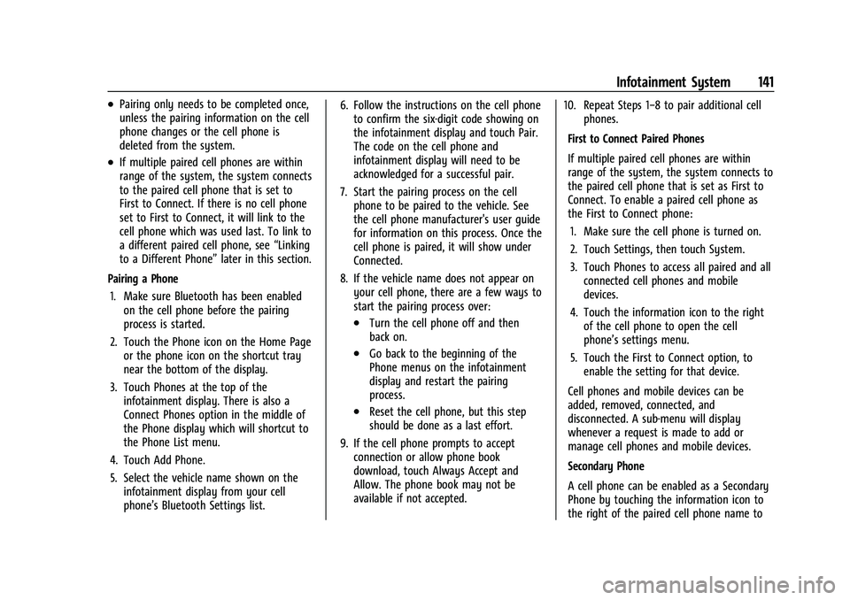 CHEVROLET COLORADO 2022  Owners Manual Chevrolet Colorado Owner Manual (GMNA-Localizing-U.S./Canada/Mexico-
15274222) - 2022 - CRC - 11/2/21
Infotainment System 141
.Pairing only needs to be completed once,
unless the pairing information o