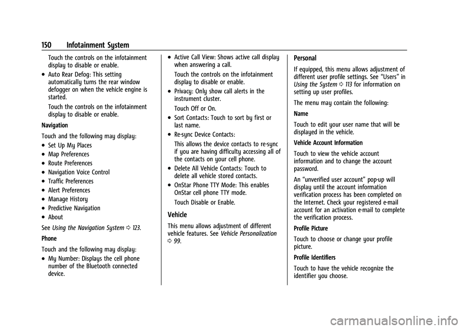 CHEVROLET COLORADO 2022  Owners Manual Chevrolet Colorado Owner Manual (GMNA-Localizing-U.S./Canada/Mexico-
15274222) - 2022 - CRC - 11/2/21
150 Infotainment System
Touch the controls on the infotainment
display to disable or enable.
.Auto
