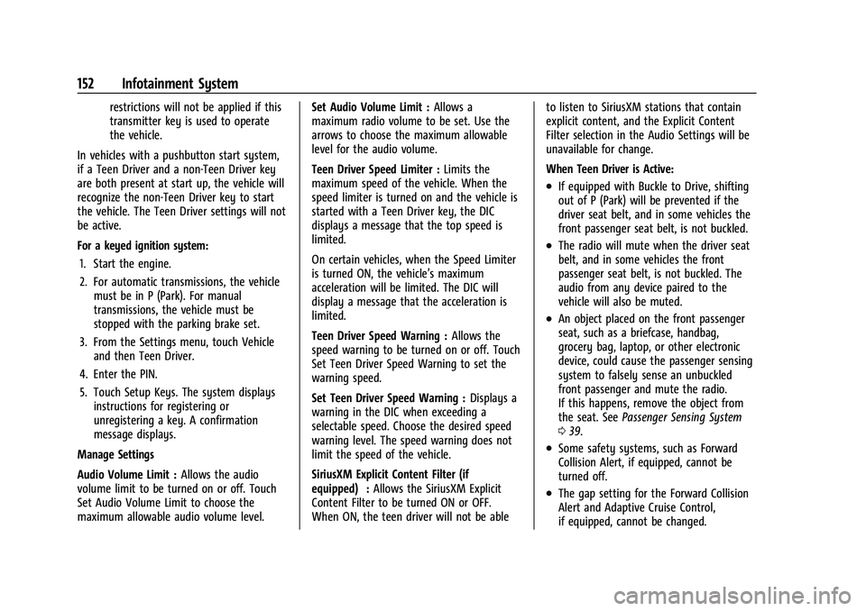 CHEVROLET COLORADO 2022  Owners Manual Chevrolet Colorado Owner Manual (GMNA-Localizing-U.S./Canada/Mexico-
15274222) - 2022 - CRC - 11/2/21
152 Infotainment System
restrictions will not be applied if this
transmitter key is used to operat